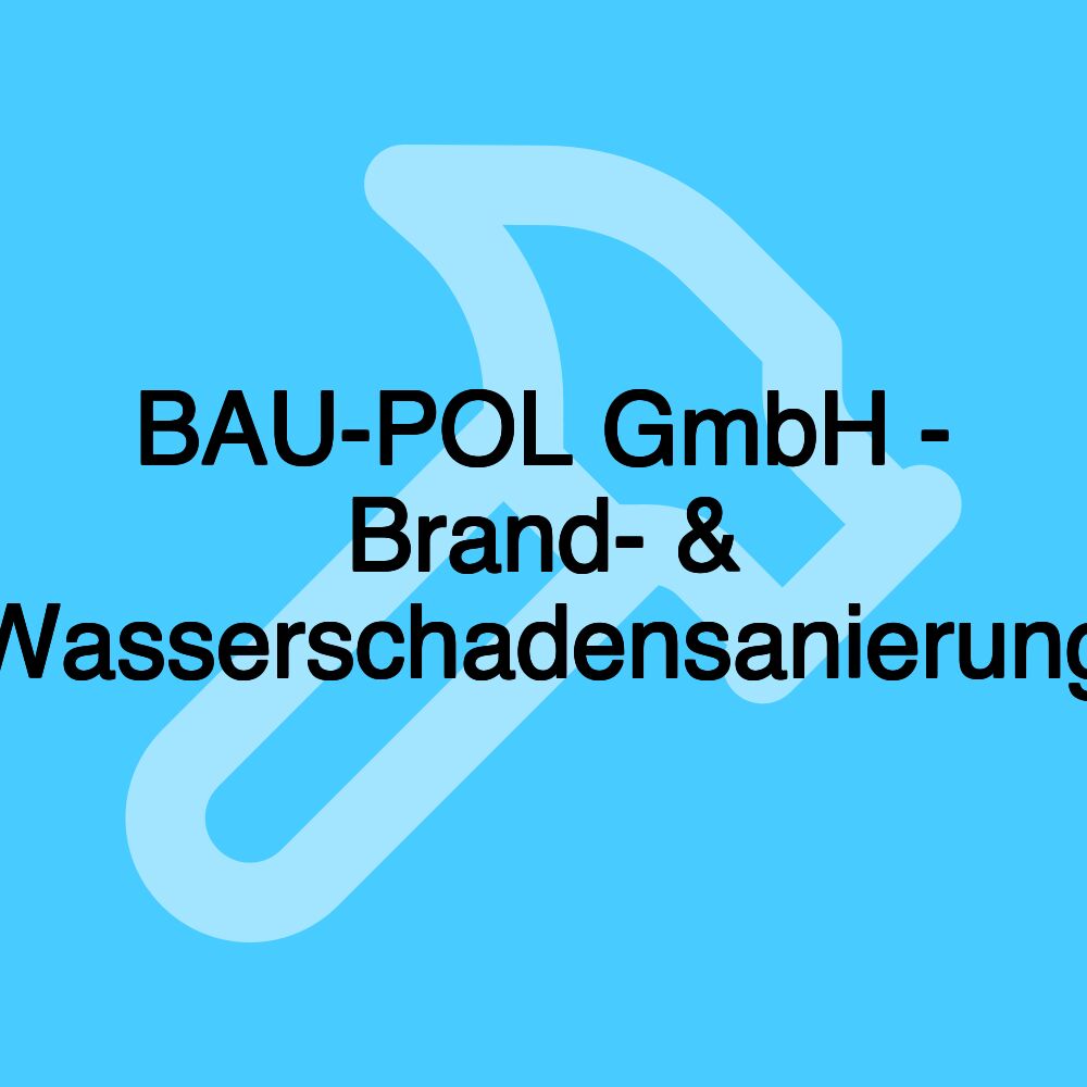 BAU-POL GmbH - Brand- & Wasserschadensanierung