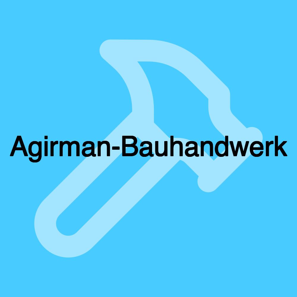 Agirman-Bauhandwerk