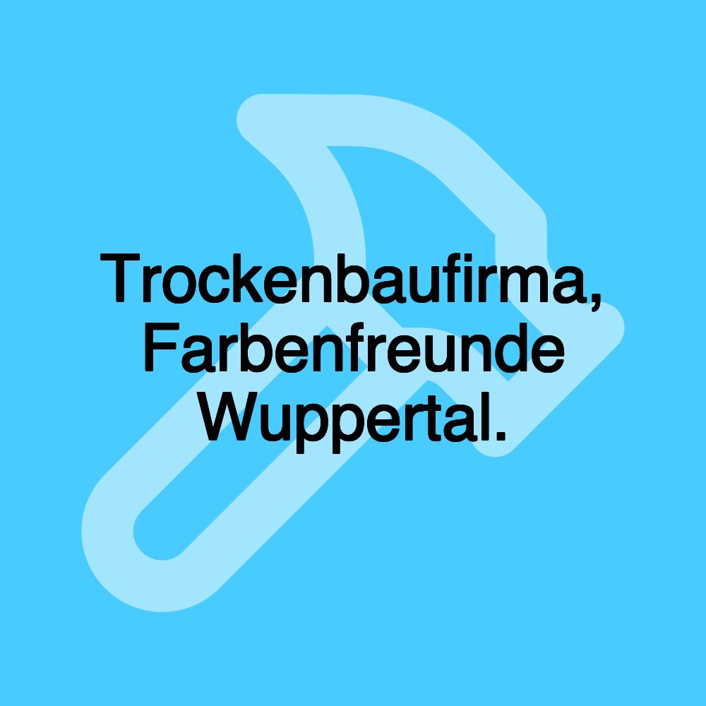 Trockenbaufirma, Farbenfreunde Wuppertal.