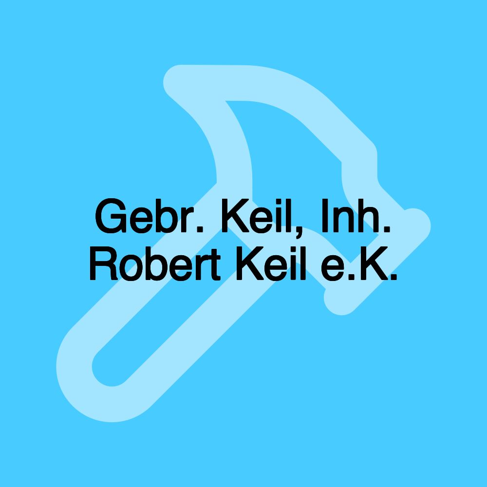 Gebr. Keil, Inh. Robert Keil e.K.