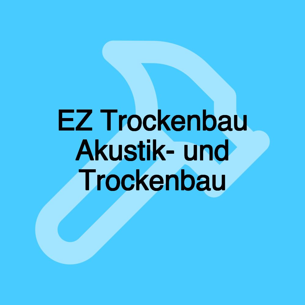 EZ Trockenbau Akustik- und Trockenbau