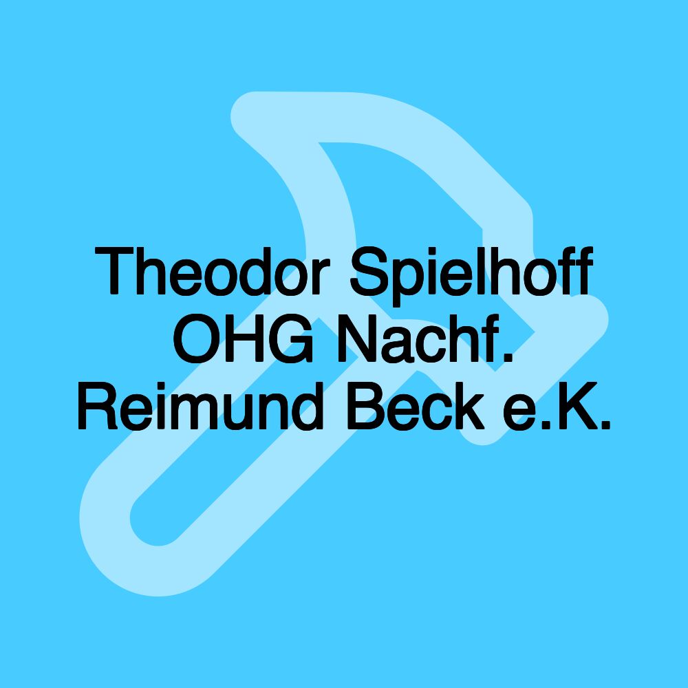 Theodor Spielhoff OHG Nachf. Reimund Beck e.K.