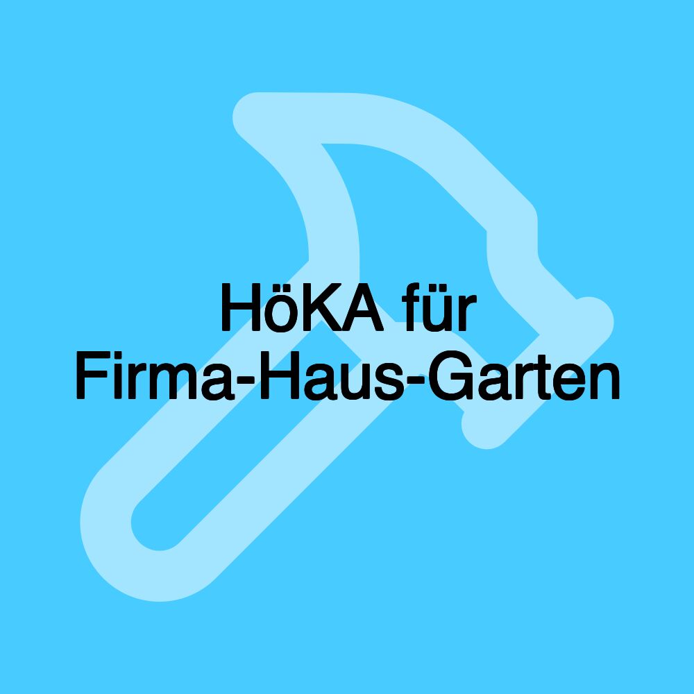 HöKA für Firma-Haus-Garten