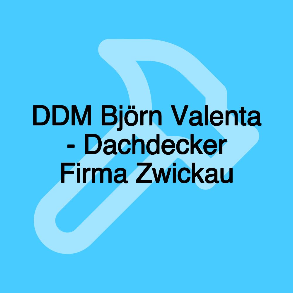 DDM Björn Valenta - Dachdecker Firma Zwickau