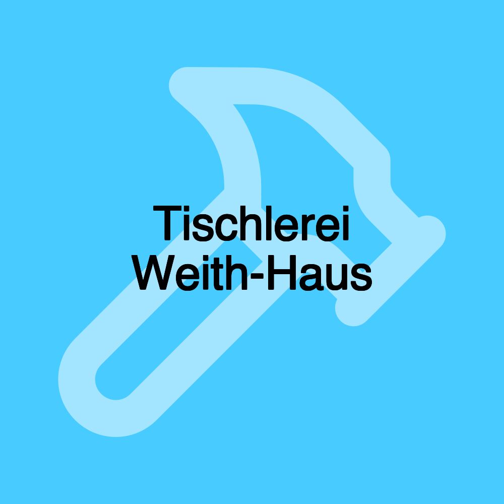 Tischlerei Weith-Haus