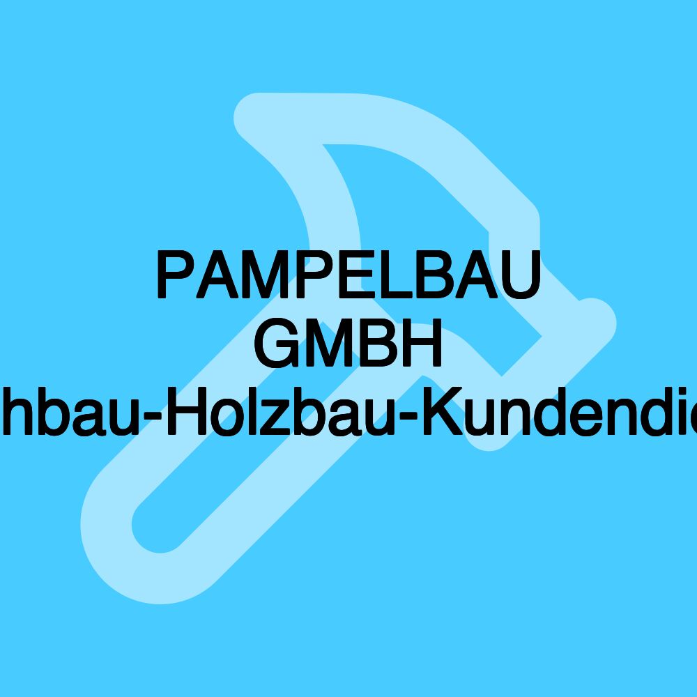 PAMPELBAU GMBH Dachbau-Holzbau-Kundendienst