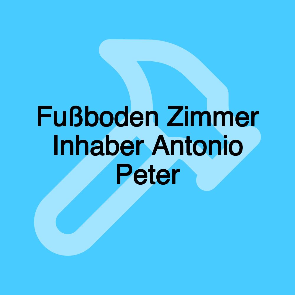 Fußboden Zimmer Inhaber Antonio Peter