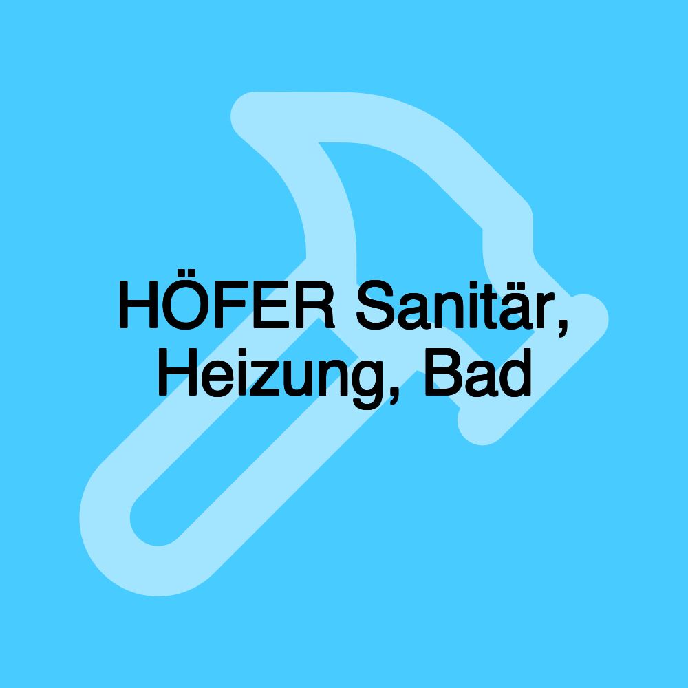 HÖFER Sanitär, Heizung, Bad