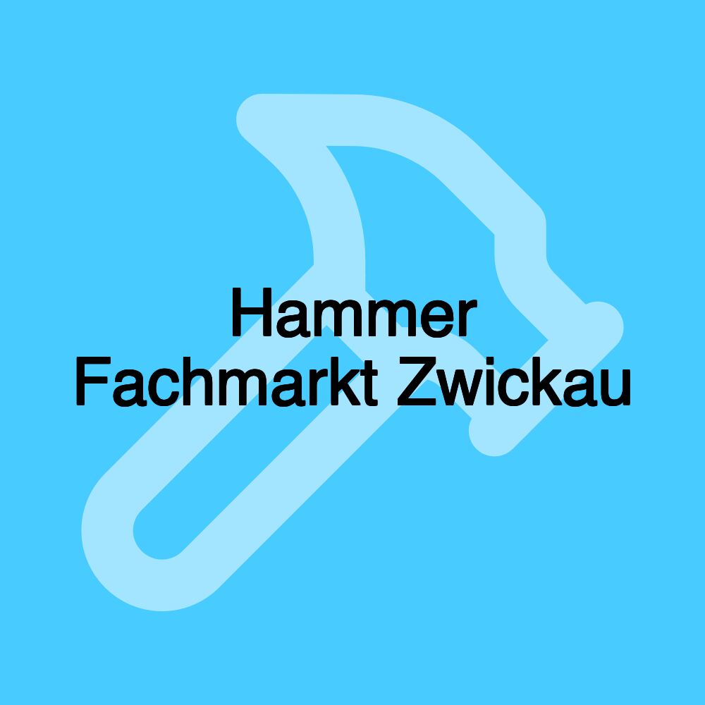 Hammer Fachmarkt Zwickau