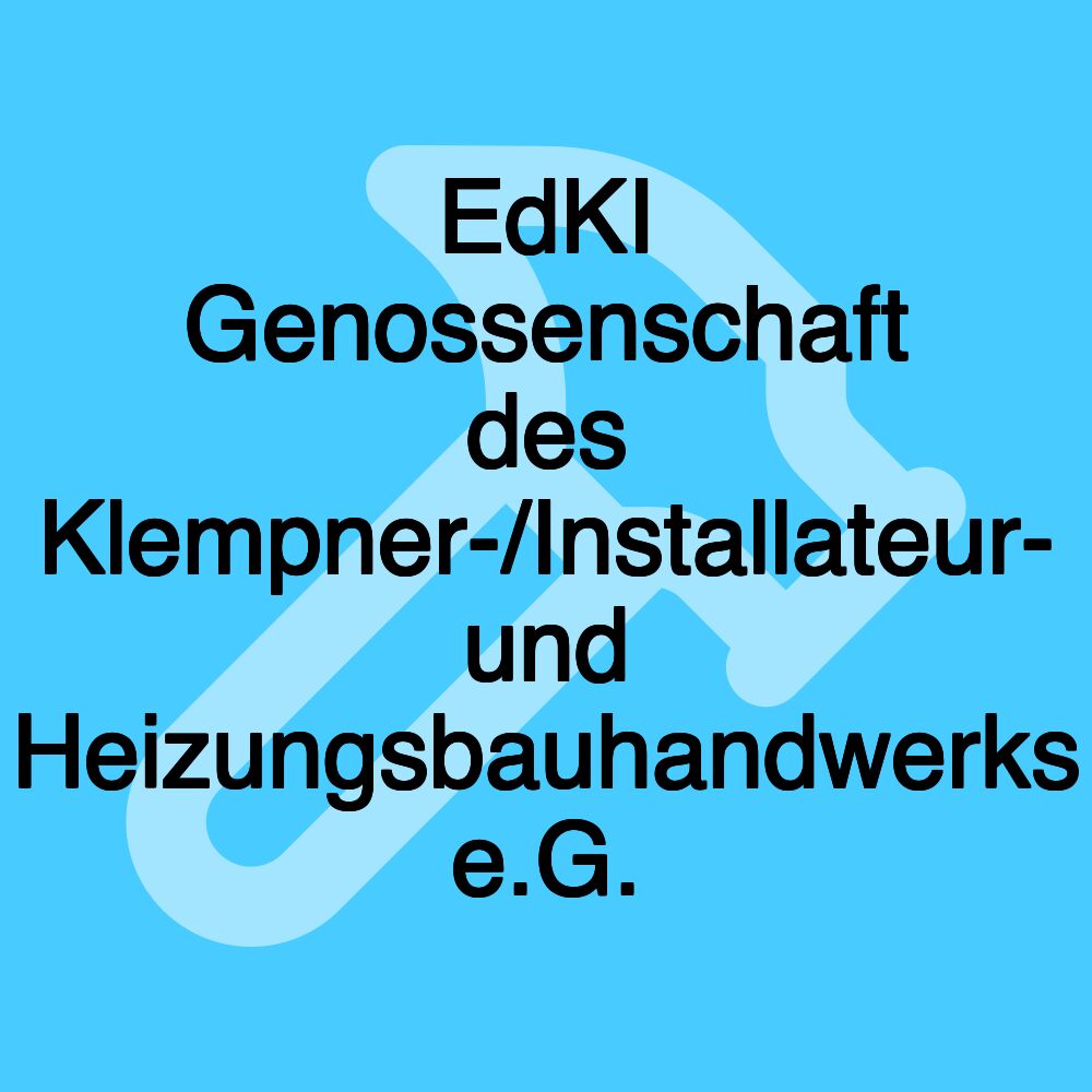 EdKI Genossenschaft des Klempner-/Installateur- und Heizungsbauhandwerks e.G.