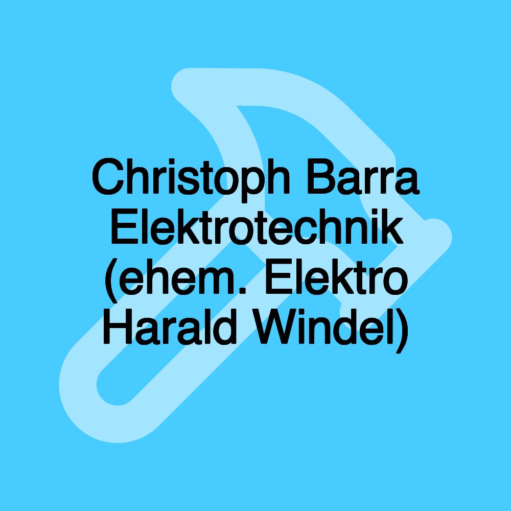 Christoph Barra Elektrotechnik (ehem. Elektro Harald Windel)