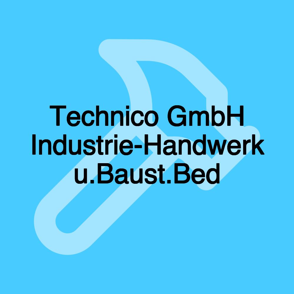 Technico GmbH Industrie-Handwerk u.Baust.Bed