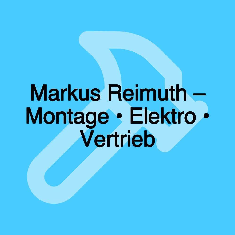 Markus Reimuth – Montage • Elektro • Vertrieb