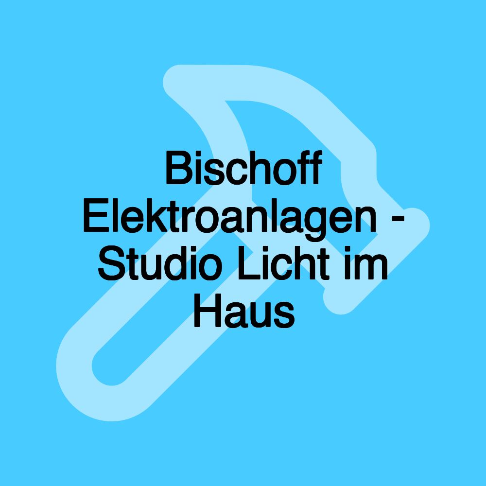 Bischoff Elektroanlagen - Studio Licht im Haus