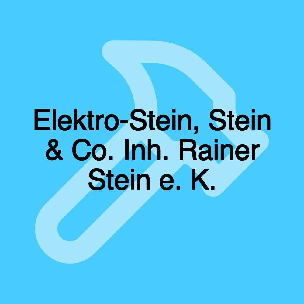 Elektro-Stein, Stein & Co. Inh. Rainer Stein e. K.