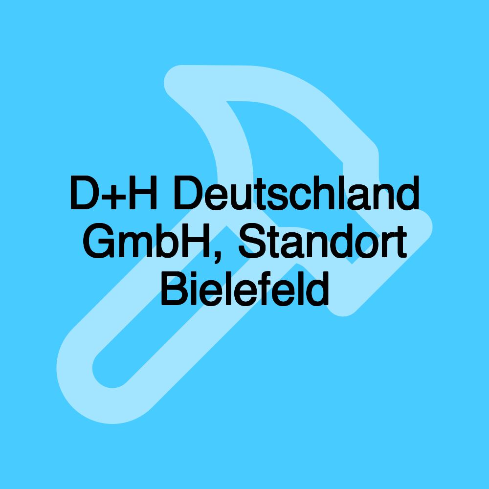 D+H Deutschland GmbH, Standort Bielefeld