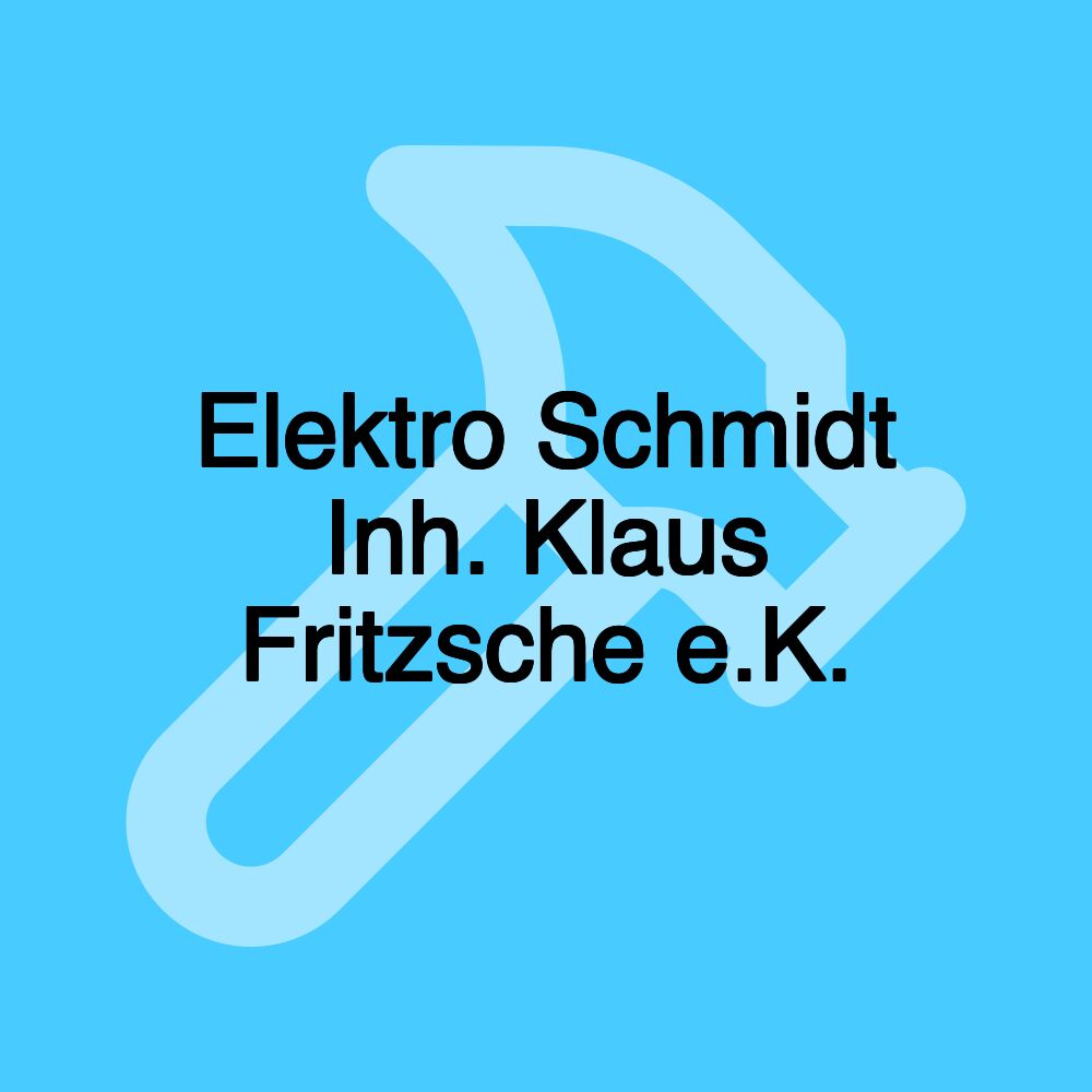 Elektro Schmidt Inh. Klaus Fritzsche e.K.