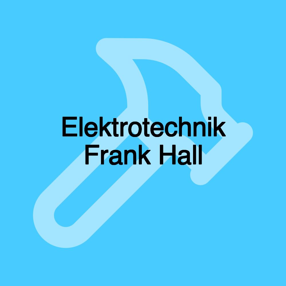 Elektrotechnik Frank Hall