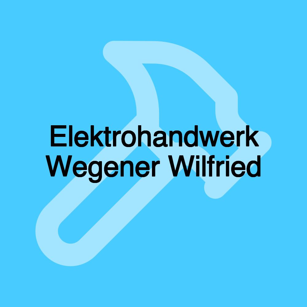 Elektrohandwerk Wegener Wilfried