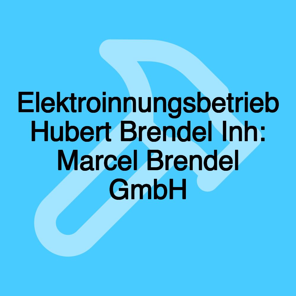 Elektroinnungsbetrieb Hubert Brendel Inh: Marcel Brendel GmbH