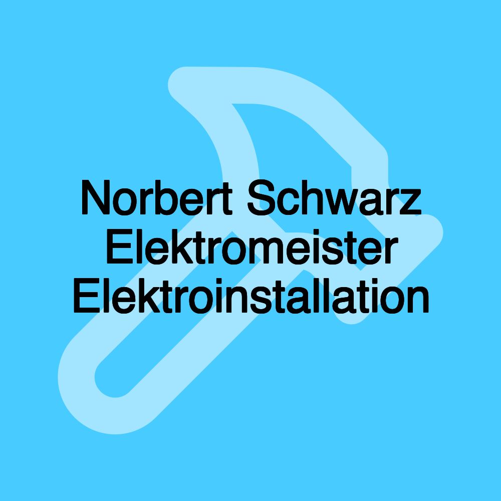 Norbert Schwarz Elektromeister Elektroinstallation