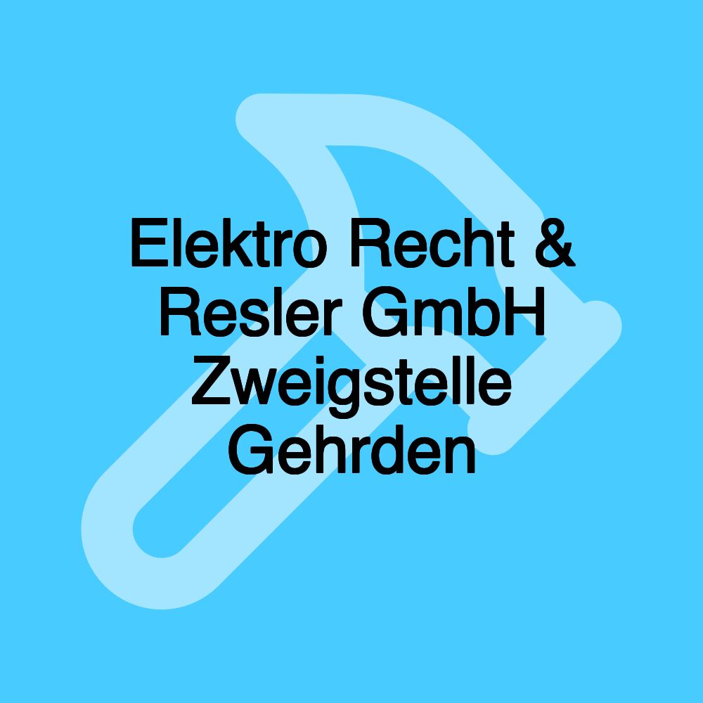 Elektro Recht & Resler GmbH Zweigstelle Gehrden