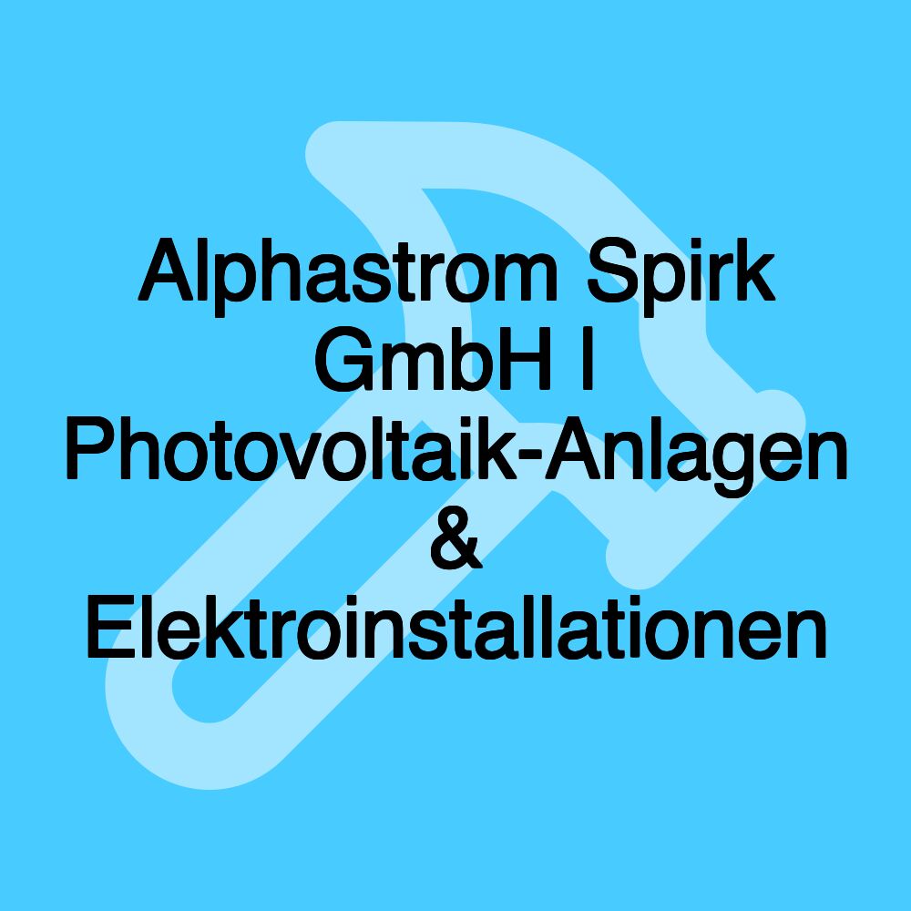 Alphastrom Spirk GmbH | Photovoltaik-Anlagen & Elektroinstallationen