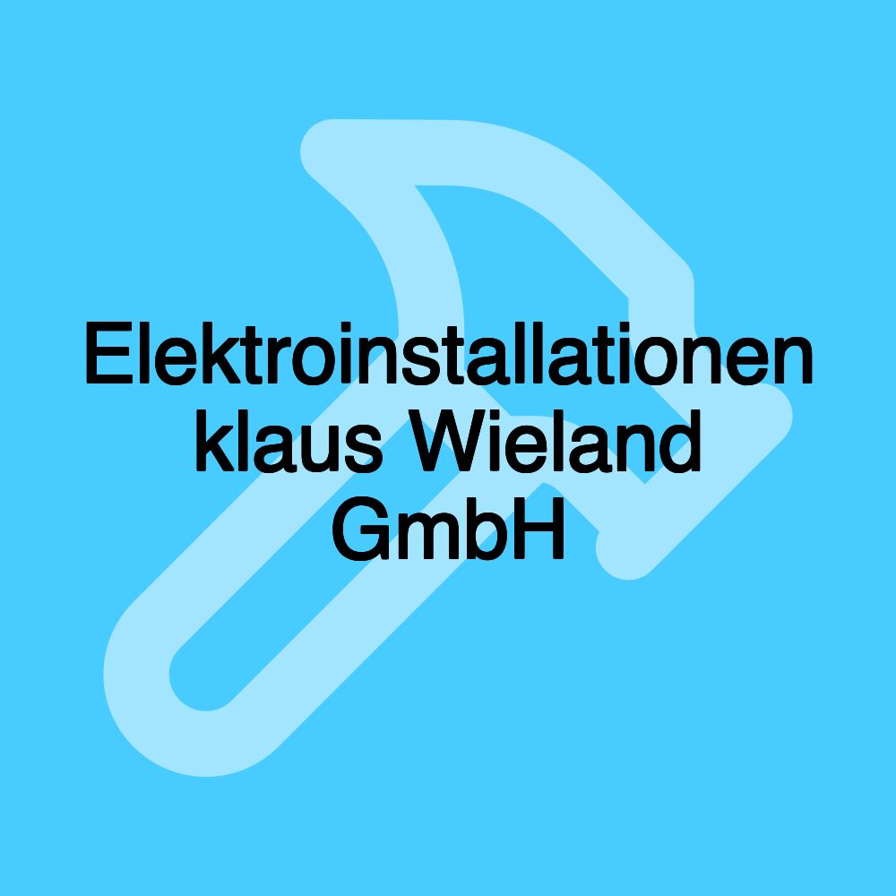 Elektroinstallationen klaus Wieland GmbH