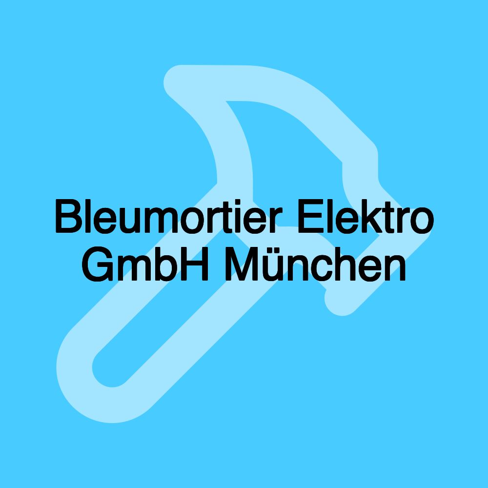 Bleumortier Elektro GmbH München