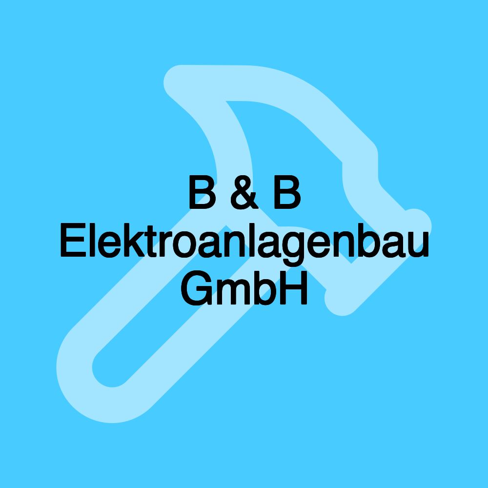 B & B Elektroanlagenbau GmbH