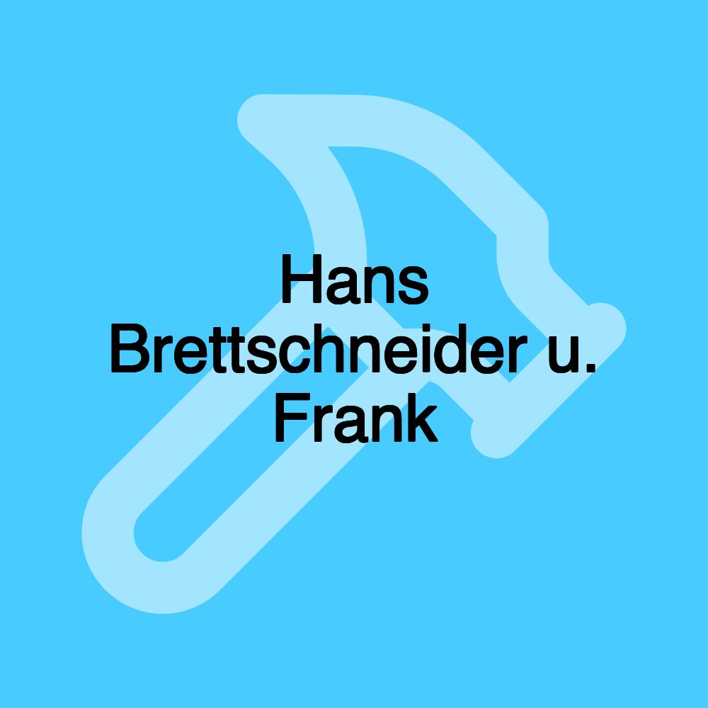 Hans Brettschneider u. Frank