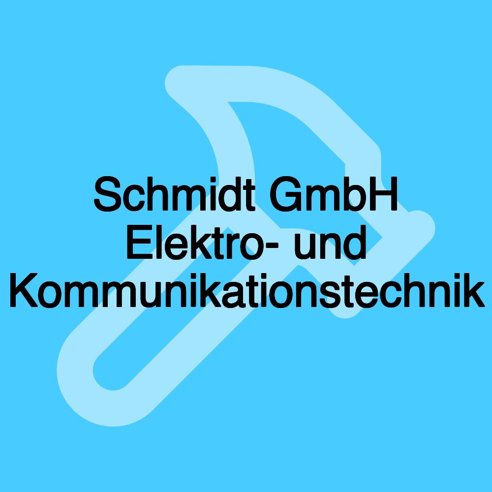 Schmidt GmbH Elektro- und Kommunikationstechnik