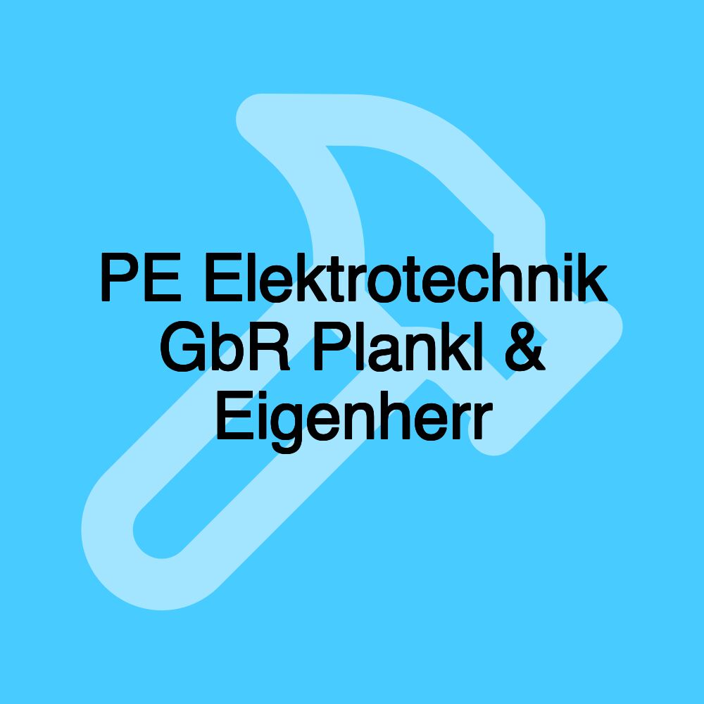 PE Elektrotechnik GbR Plankl & Eigenherr