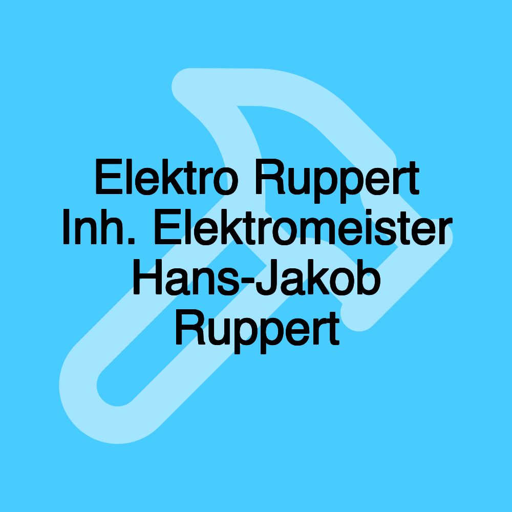 Elektro Ruppert Inh. Elektromeister Hans-Jakob Ruppert