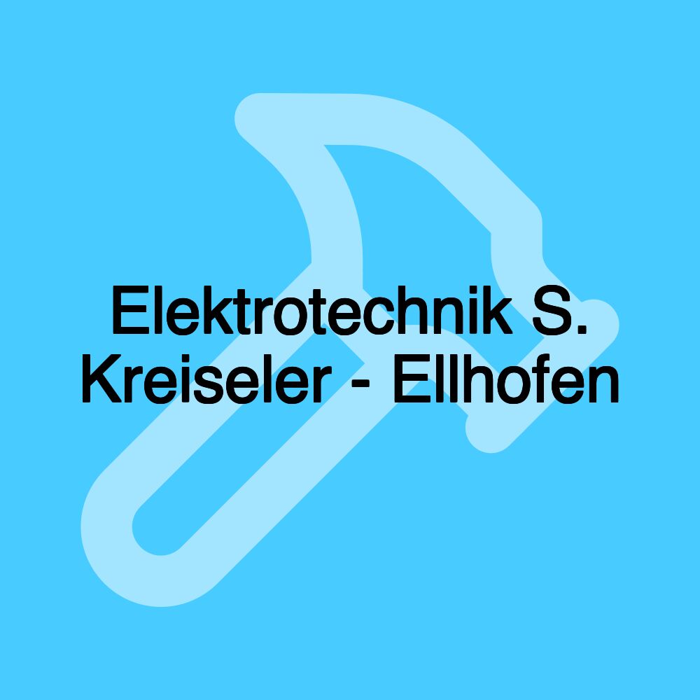 Elektrotechnik S. Kreiseler - Ellhofen