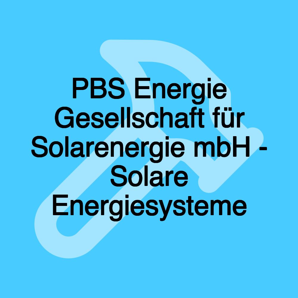 PBS Energie Gesellschaft für Solarenergie mbH - Solare Energiesysteme