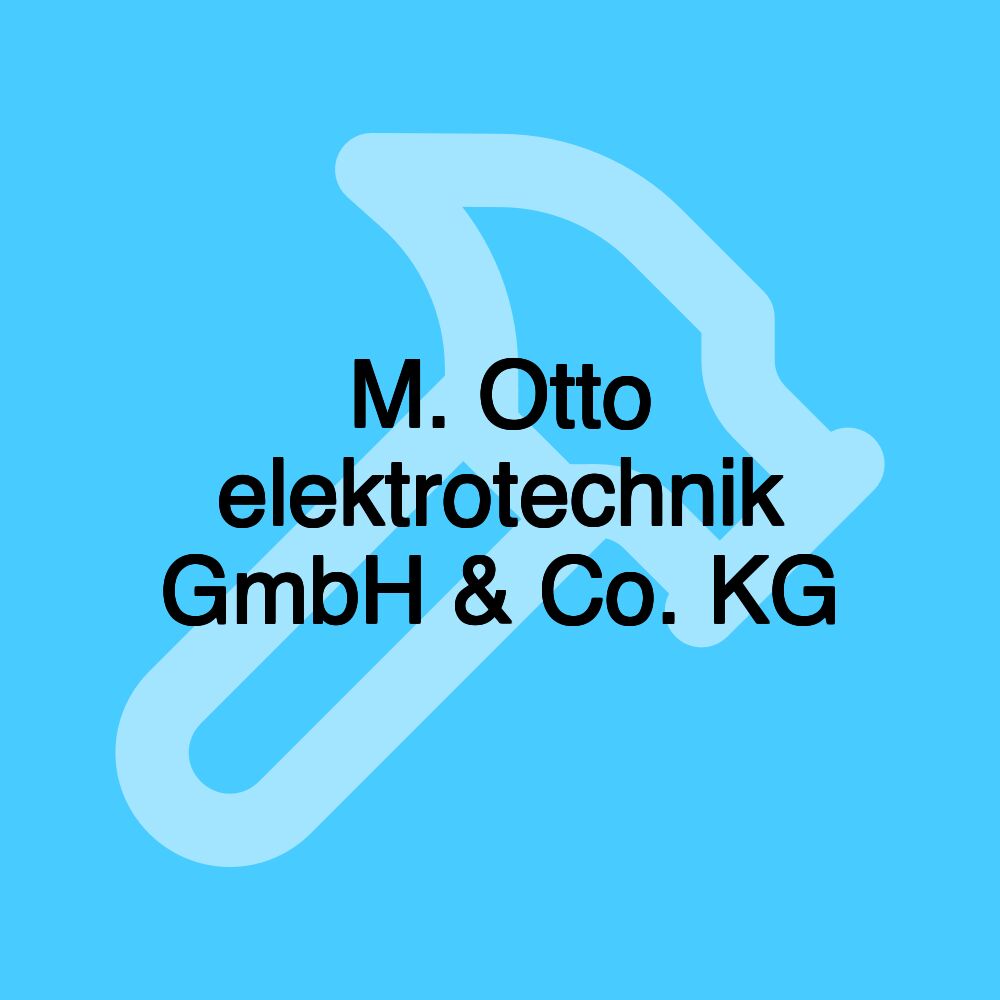 M. Otto elektrotechnik GmbH & Co. KG