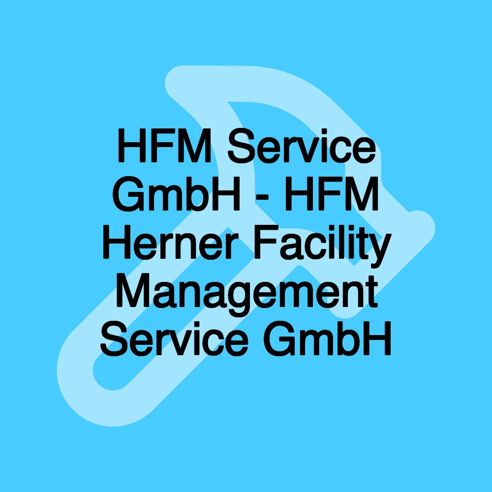 HFM Service GmbH - HFM Herner Facility Management Service GmbH