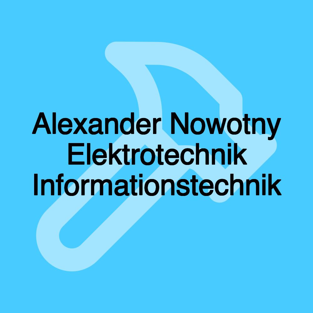 Alexander Nowotny Elektrotechnik Informationstechnik