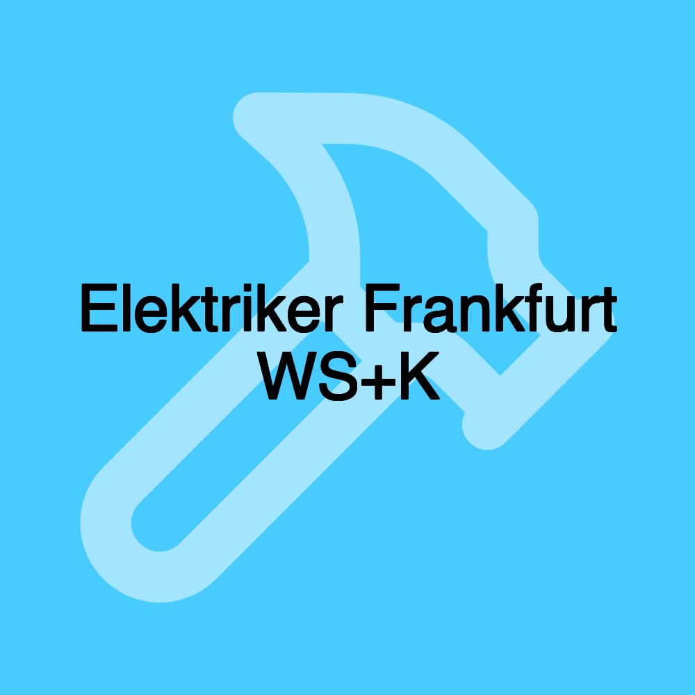 Elektriker Frankfurt WS+K