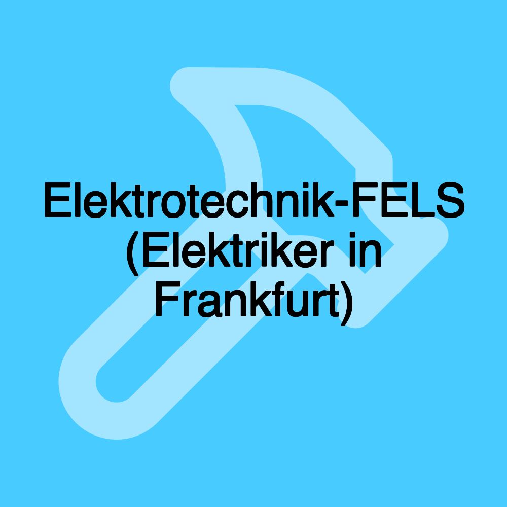 Elektrotechnik-FELS (Elektriker in Frankfurt)