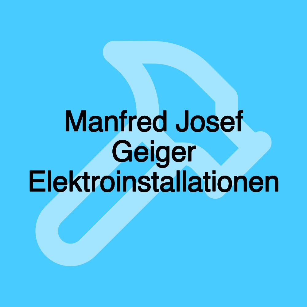 Manfred Josef Geiger Elektroinstallationen