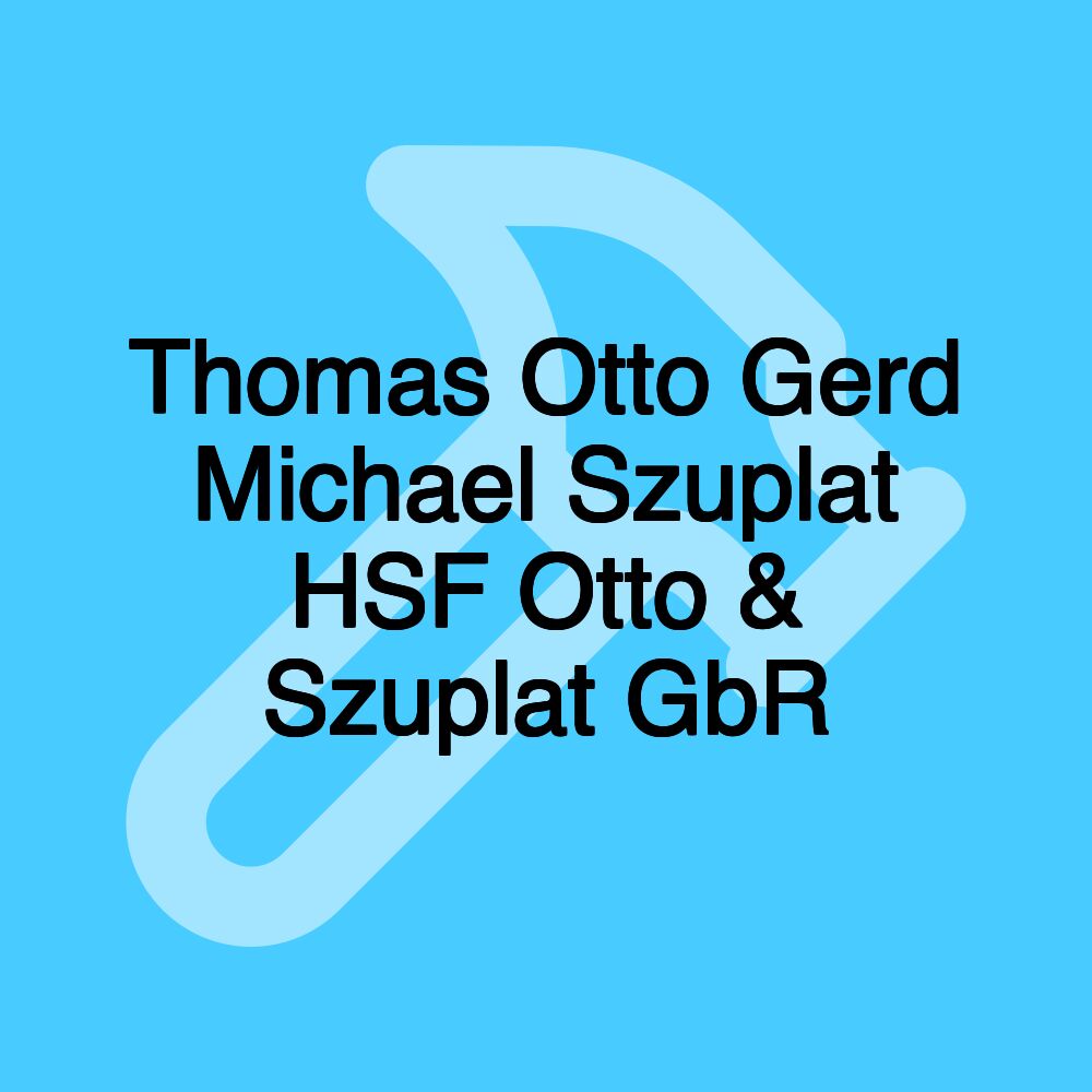 Thomas Otto Gerd Michael Szuplat HSF Otto & Szuplat GbR