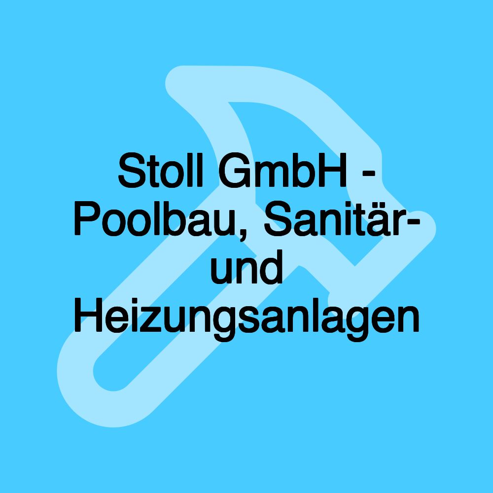 Stoll GmbH - Poolbau, Sanitär- und Heizungsanlagen