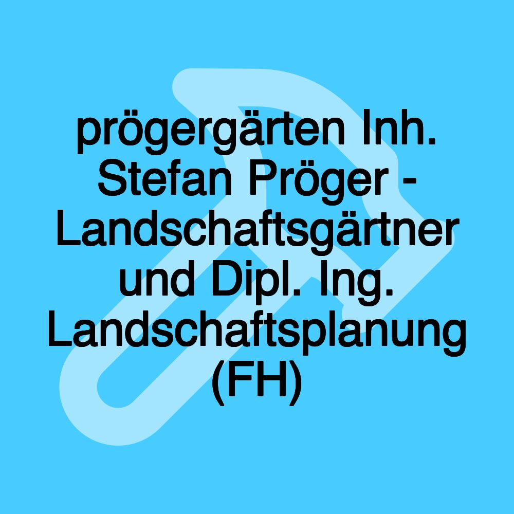 prögergärten Inh. Stefan Pröger - Landschaftsgärtner und Dipl. Ing. Landschaftsplanung (FH)