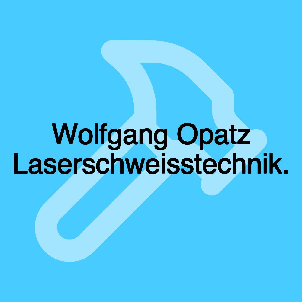 Wolfgang Opatz Laserschweisstechnik.