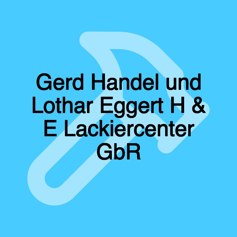 Gerd Handel und Lothar Eggert H & E Lackiercenter GbR