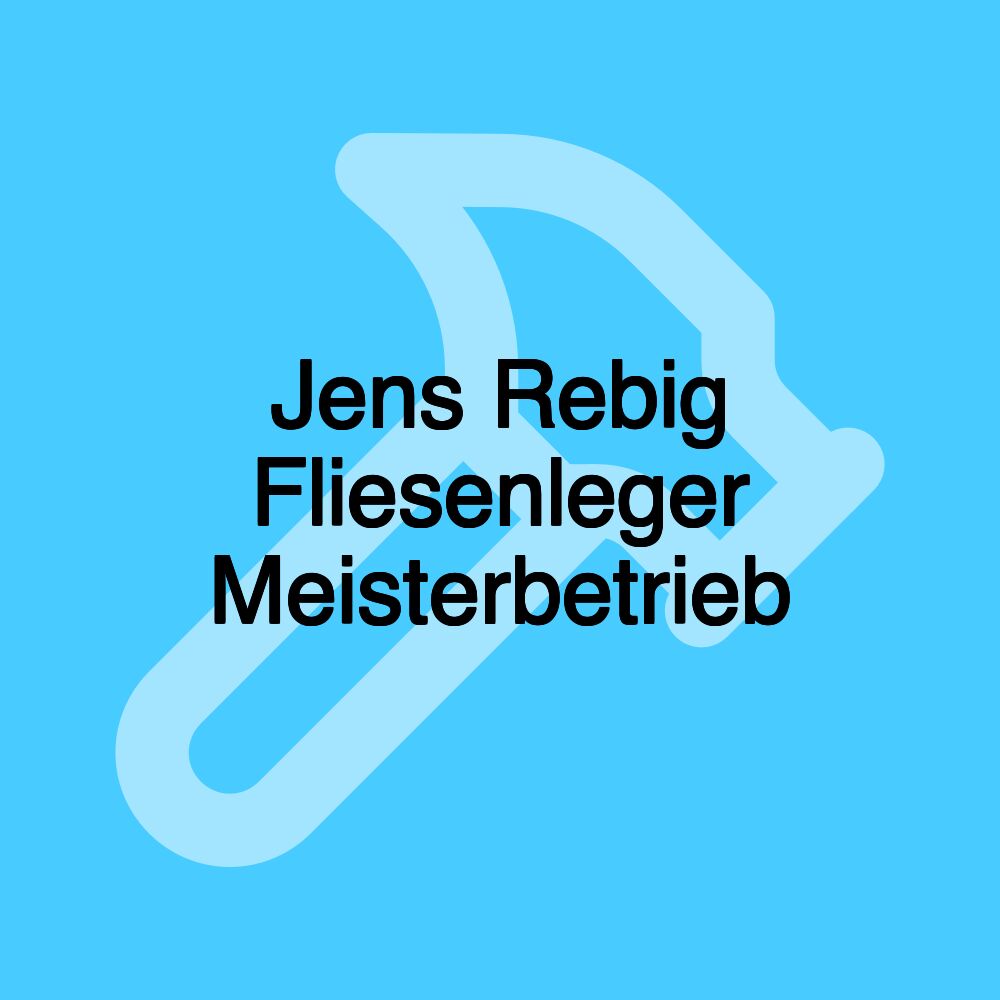 Jens Rebig Fliesenleger Meisterbetrieb