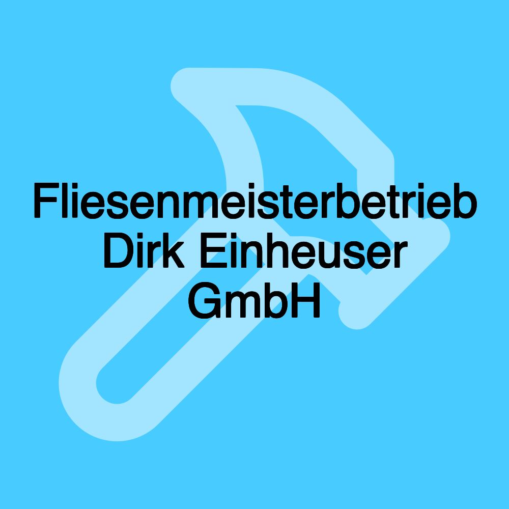 Fliesenmeisterbetrieb Dirk Einheuser GmbH