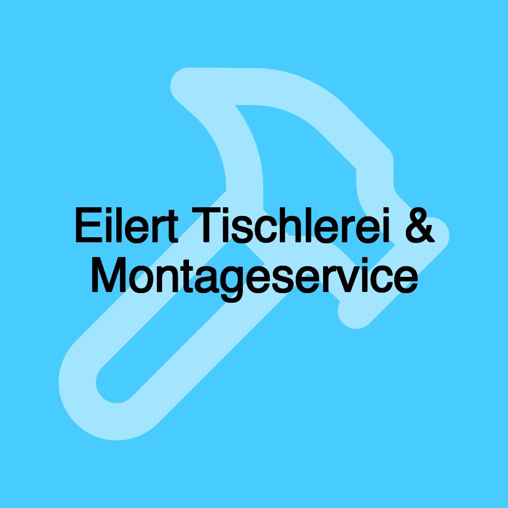 Eilert Tischlerei & Montageservice